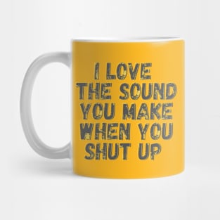 Shut Up Mug